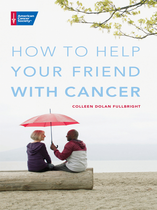 Title details for How to Help Your Friend with Cancer by Colleen Fullbright - Available